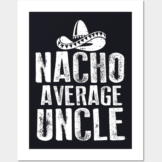 Nacho Average Uncle Vintage Wall Art by Dailygrind